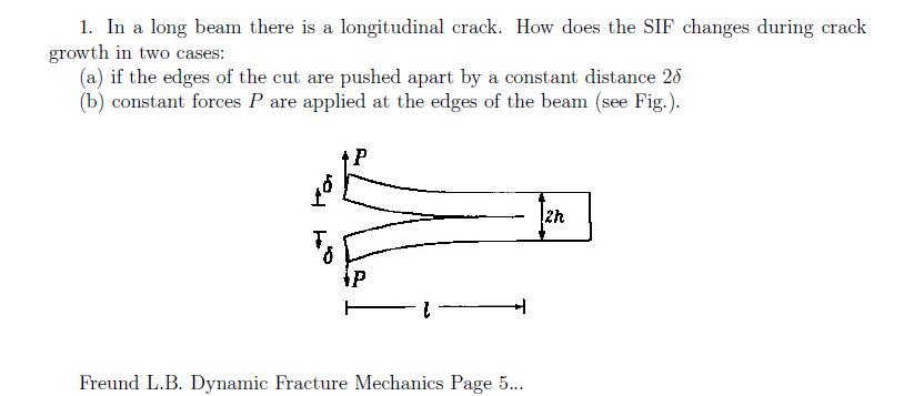 1 In A Long Beam There Is A Longitudinal Crack How Does The Sif Changes During Crack Growth In Two Cases A If The E 1