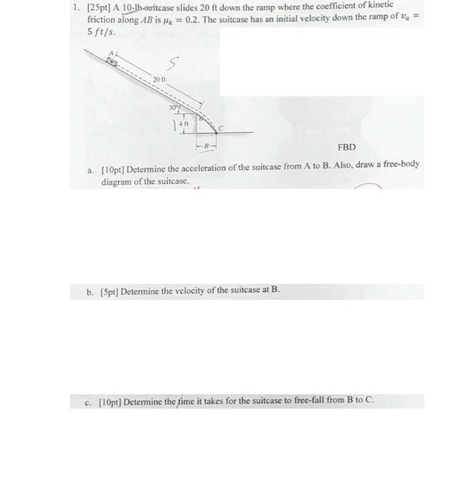 1 25pt A 10 1b Switcase Slides 20 Ft Down The Ramp Where The Coefficient Of Kinetic Friction Along Ab Is Mx 0 2 Th 1