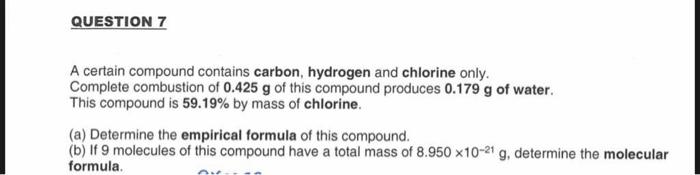 Question 7 A Certain Compound Contains Carbon Hydrogen And Chlorine Only Complete Combustion Of 0 425 G Of This Compou 1