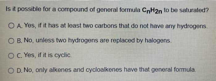 Is It Possible For A Compound Of General Formula Cnh2n To Be Saturated O A Yes If It Has At Least Two Carbons That Do 1