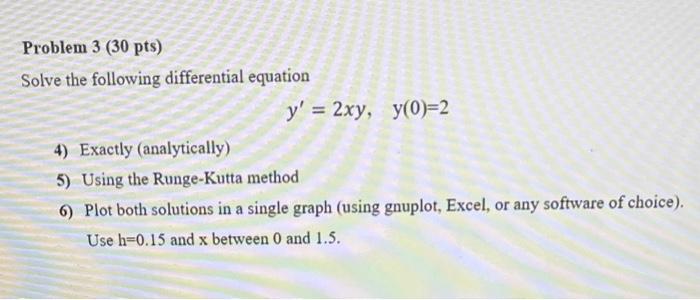 Problem 3 30 Pts Solve The Following Differential Equation Y 2xy Y 0 2 4 Exactly Analytically 5 Using The Run 1