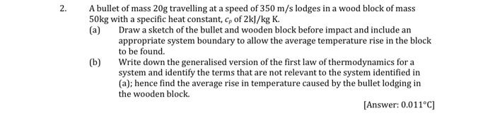 2 A Bullet Of Mass 20g Travelling At A Speed Of 350 M S Lodges In A Wood Block Of Mass 50kg With A Specific Heat Consta 1