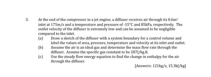 3 At The End Of The Compressor In A Jet Engine A Diffuser Receives Air Through Its 0 6m2 Inlet At 175m S And A Tempera 1