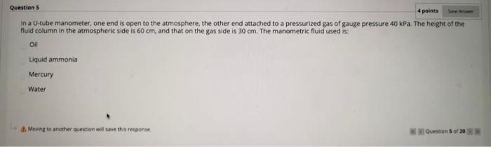 Questions 4 Points In A U Tube Manometer One End Is Open To The Atmosphere The Other End Attached To A Pressurized Gas 1