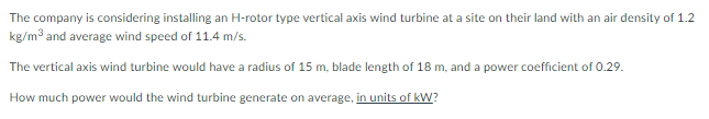 The Company Is Considering Installing An H Rotor Type Vertical Axis Wind Turbine At A Site On Their Land With An Air Den 1