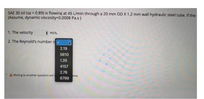 Question 19 7 Points Sae 30 Oil Sg 0 89 Is Flowing At 45 Min Through A 20 Mm Od X 1 2 Mm Wall Hydraulic Steel Tube If 2