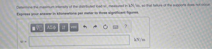 Consider The Beam Shown In Figure 1 The Roller At A And The Pin At B Can Support A Load Up To 3 7 Kn And 8 8 Kn Re 2
