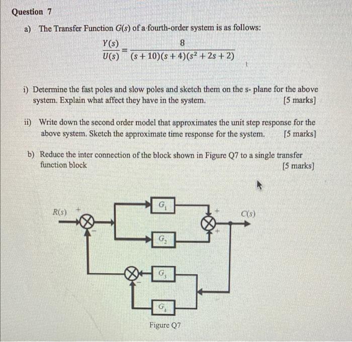 Question 7 A The Transfer Function G S Of A Fourth Order System Is As Follows Y S 8 U S S 10 S 4 S2 2s 2 1
