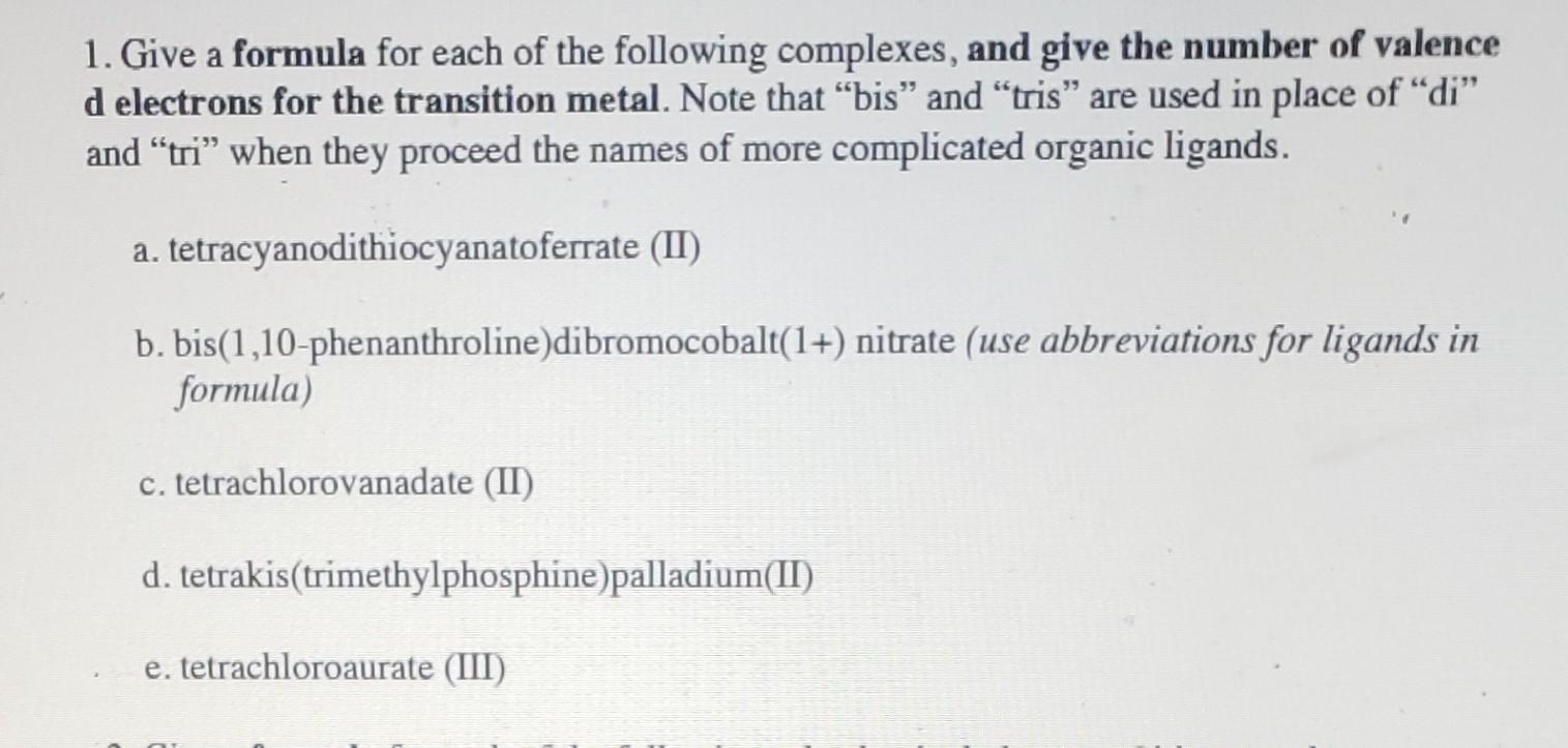 1 Give A Formula For Each Of The Following Complexes And Give The Number Of Valence D Electrons For The Transition Met 1