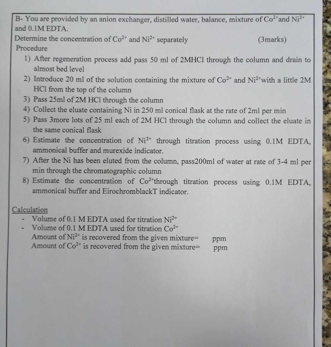 B You Are Provided By An Anion Exchanger Distilled Water Balance Mixture Of Co2 And Ni2 And 0 1m Edta Determine Th 1