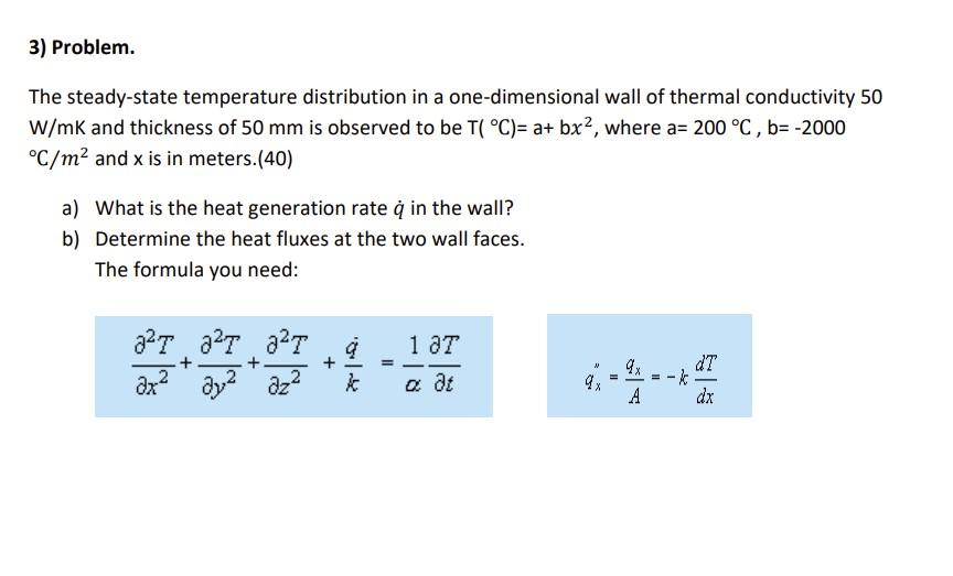 3 Problem The Steady State Temperature Distribution In A One Dimensional Wall Of Thermal Conductivity 50 W Mk And Thic 1