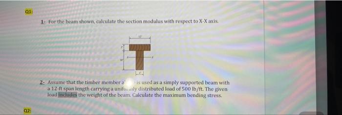 Q1 1 For The Beam Shown Calculate The Section Modulus With Respect To Xx Axis It 2 Assume That The Timber Member A 1