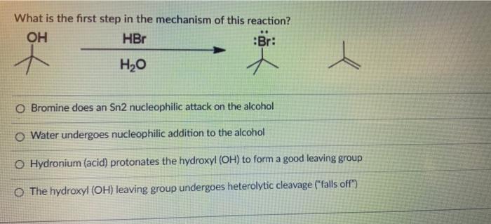 What Is The First Step In The Mechanism Of This Reaction Oh Hbo Br H20 O Bromine Does An Sn2 Nucleophilic Attack On T 1