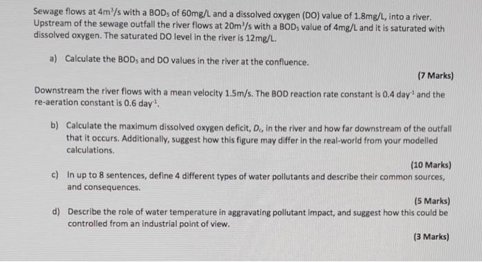 Sewage Flows At 4m S With A Bods Of 60mg L And A Dissolved Oxygen Do Value Of 1 8mg L Into A River Upstream Of The S 1