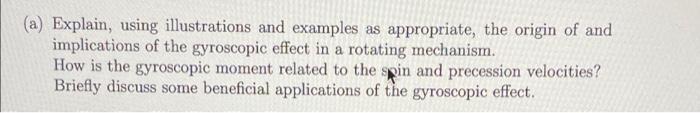 A Explain Using Illustrations And Examples As Appropriate The Origin Of And Implications Of The Gyroscopic Effect In 1