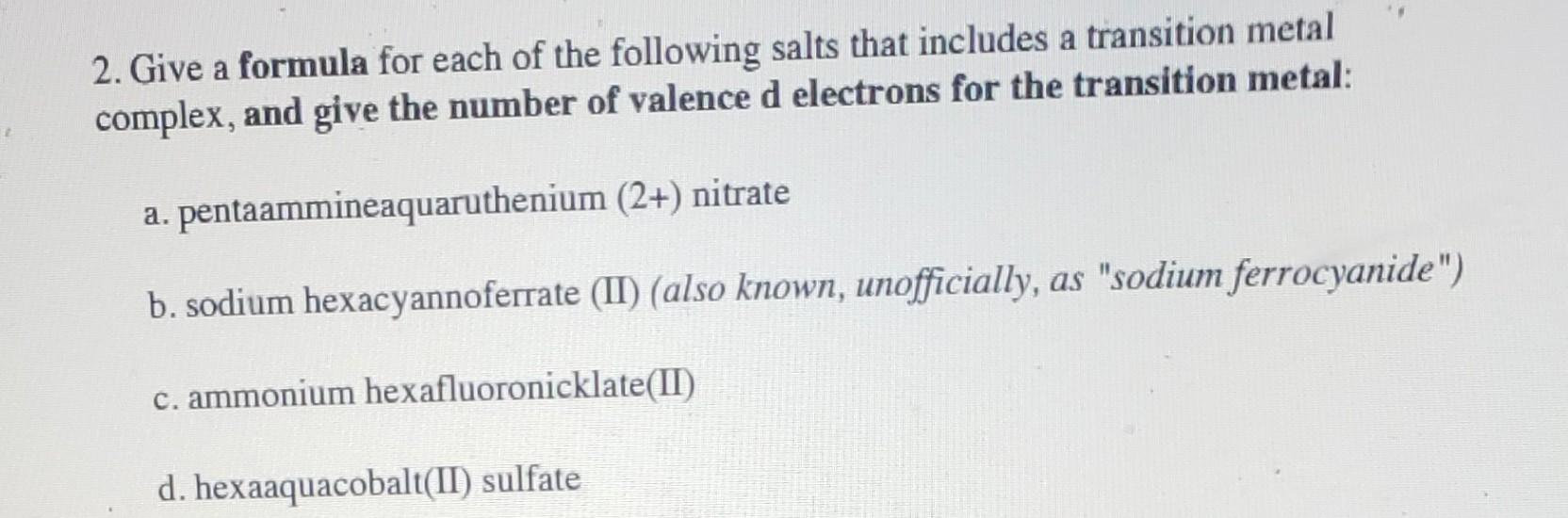 2 Give A Formula For Each Of The Following Salts That Includes A Transition Metal Complex And Give The Number Of Valen 1