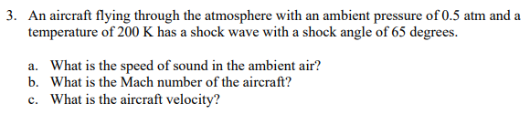 3 An Aircraft Flying Through The Atmosphere With An Ambient Pressure Of 0 5 Atm And A Temperature Of 200 K Has A Shock 1