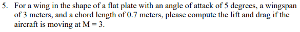 5 For A Wing In The Shape Of A Flat Plate With An Angle Of Attack Of 5 Degrees A Wingspan Of 3 Meters And A Chord Len 1