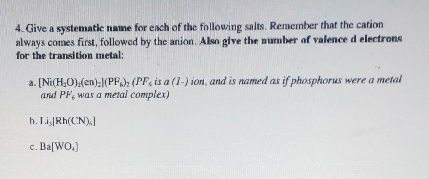 4 Give A Systematic Name For Each Of The Following Salts Remember That The Cation Always Comes First Followed By The 1