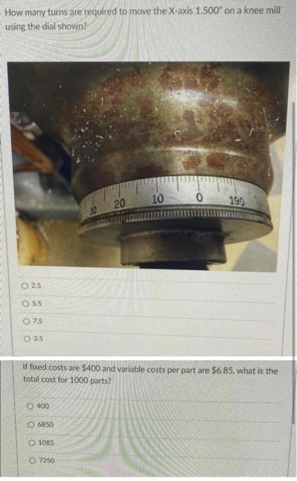How Many Turns Are Required To Move The X Axis 1 500 On A Knee Mill Using The Dial Shown 10 0 20 190 O 2 5 5 5 7 5 0 3 1