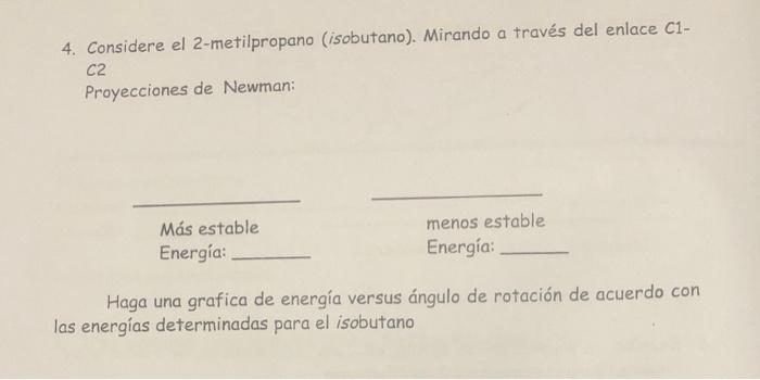 4 Considere El 2 Metilpropano Isobutano Mirando A Traves Del Enlace C1 C2 Proyecciones De Newman Mas Estable Energ 1