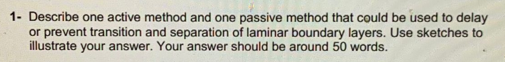 1 Describe One Active Method And One Passive Method That Could Be Used To Delay Or Prevent Transition And Separation Of 1