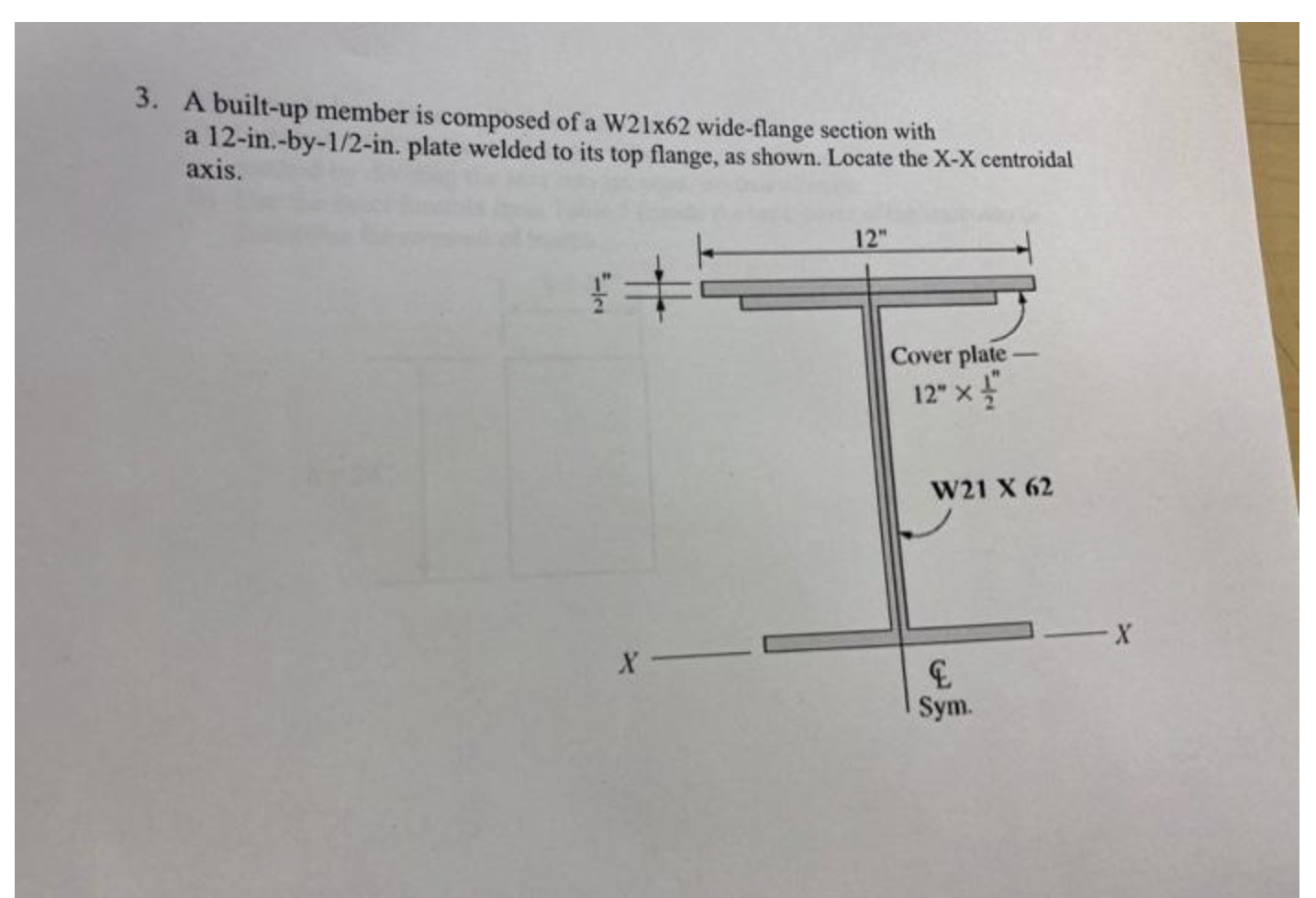 3 A Built Up Member Is Composed Of A W21x62 Wide Flange Section With A 12 In By 1 2 In Plate Welded To Its Top Flange 1