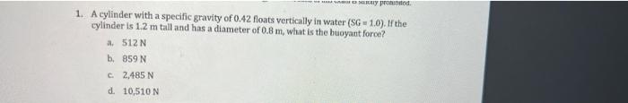 A Proto 1 A Cylinder With A Specific Gravity Of 0 42 Floats Vertically In Water Sg1 0 If The Cylinder Is 1 2 M Tall 1
