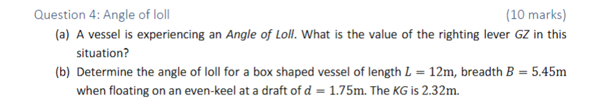Question 4 Angle Of Loll 10 Marks A A Vessel Is Experiencing An Angle Of Loll What Is The Value Of The Righting Le 1