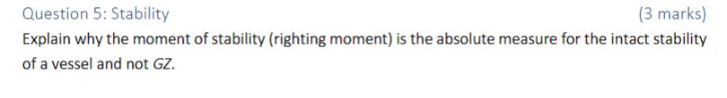 Question 5 Stability 3 Marks Explain Why The Moment Of Stability Righting Moment Is The Absolute Measure For The In 1