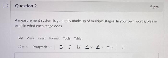 Question 2 5 Pts A Measurement System Is Generally Made Up Of Multiple Stages In Your Own Words Please Explain What Ea 1