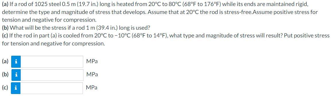A If A Rod Of 1025 Steel 0 5 M 19 7 In Long Is Heated From 20 C To 80 C 68 F To 176 F While Its Ends Are Maintain 1