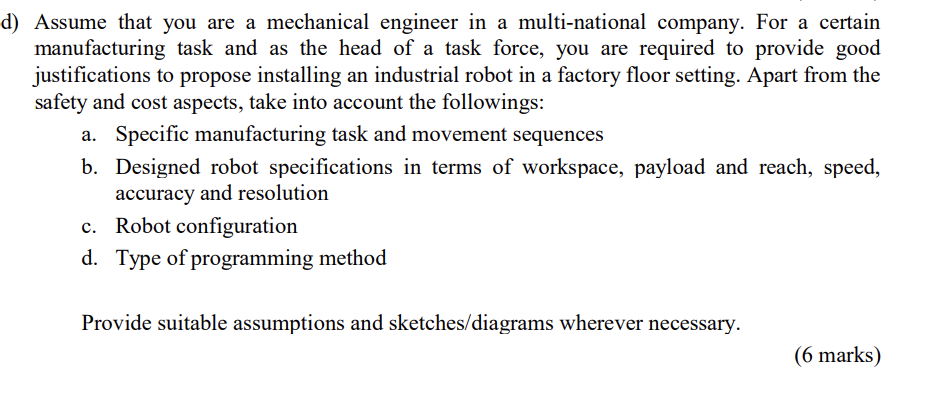D Assume That You Are A Mechanical Engineer In A Multi National Company For A Certain Manufacturing Task And As The He 1