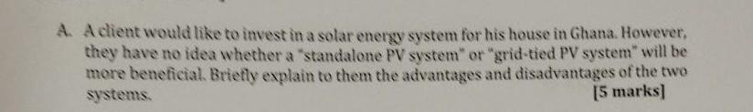 A A Dient Would Like To Invest In A Solar Energy System For His House In Ghana However They Have No Idea Whether A S 1