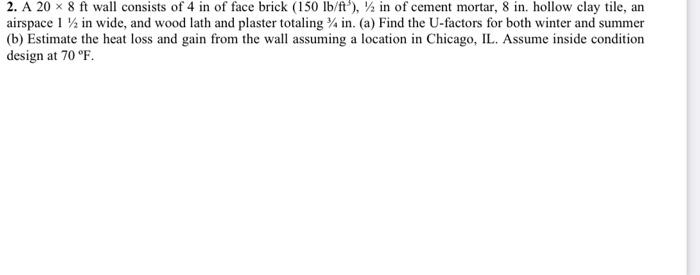 2 A 20 X 8 Ft Wall Consists Of 4 In Of Face Brick 150 Lb Ft In Of Cement Mortar 8 In Hollow Clay Tile An Airspa 1