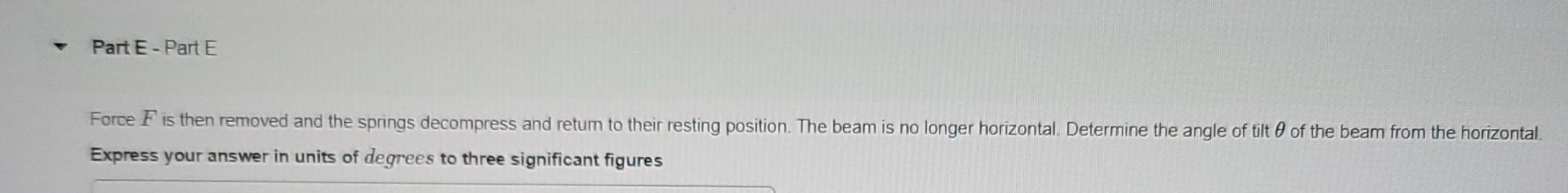 A Beam Rests Upon Two Springs When Force F 740 N Is Applied To The Beams The Springs Compress And The Beam Becomes P 2