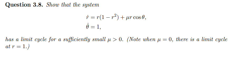 Question 3 8 Show That The System R R 1 M2 Ur Cos 6 1 Has A Limit Cycle For A Sufficiently Small P 0 Note 1