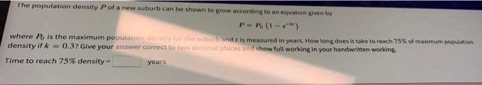The Population Density Por A New Suburb Can Be Shown To Grow According To An Equation Given By P 1 2 Where Is The Ma 1