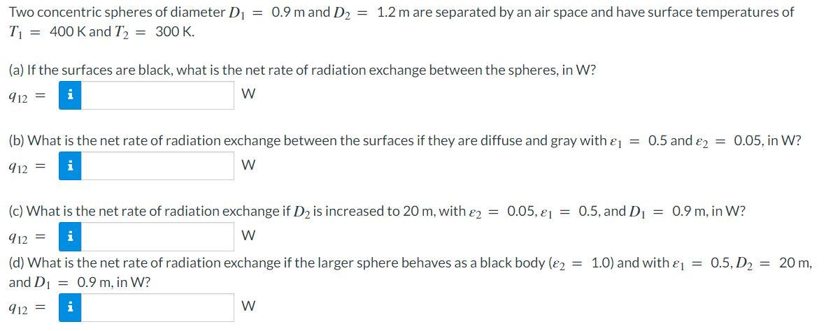 Two Concentric Spheres Of Diameter Di 0 9 M And D2 1 2 M Are Separated By An Air Space And Have Surface Temperatures 1