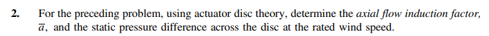 2 2 For The Preceding Problem Using Actuator Disc Theory Determine The Axial Flow Induction Factor A And The Static 1
