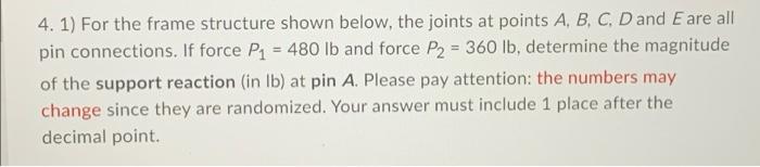 4 1 For The Frame Structure Shown Below The Joints At Points A B C D And E Are All Pin Connections If Force P1 4 1