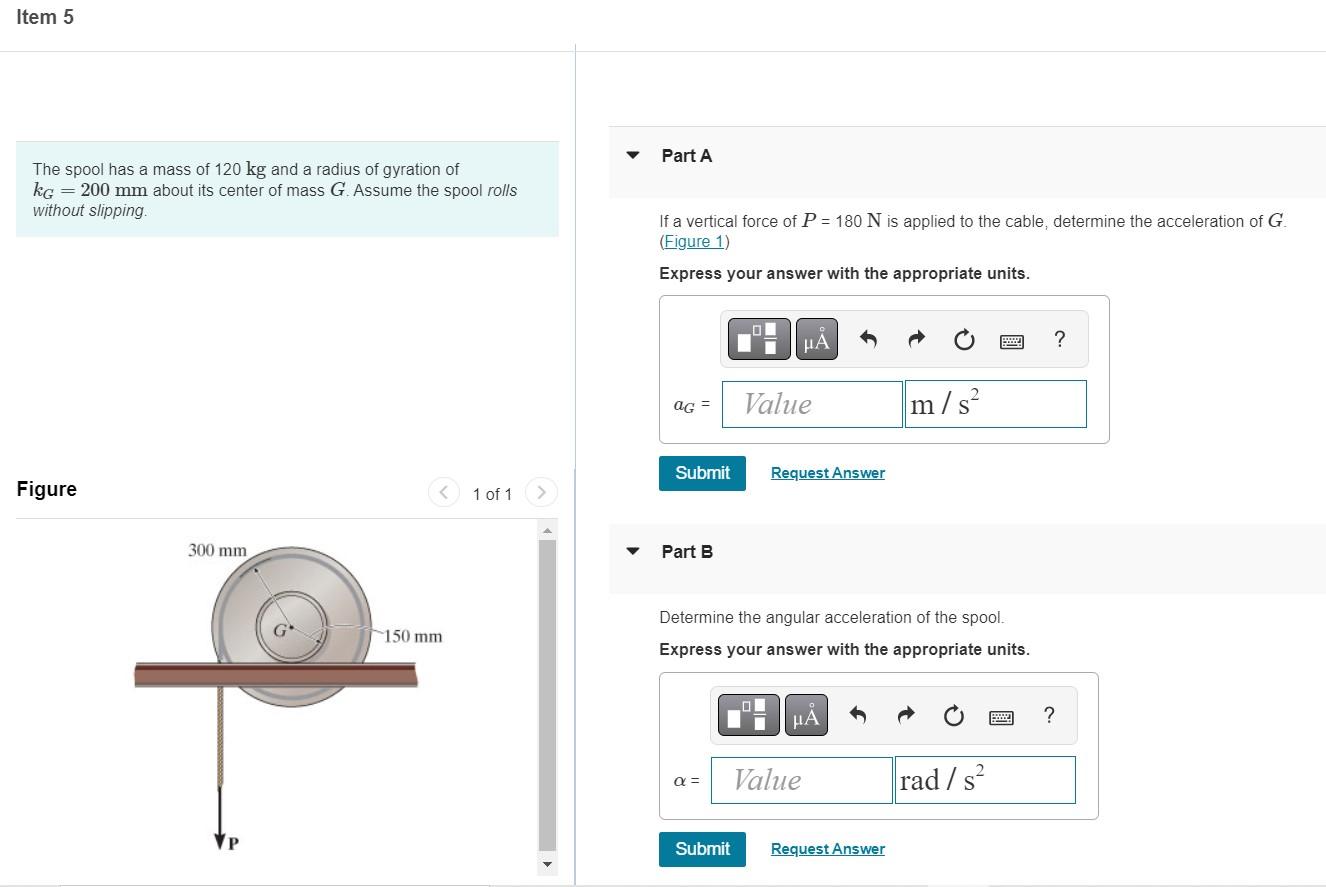 Item 5 Part A The Spool Has A Mass Of 120 Kg And A Radius Of Gyration Of Kg 200 Mm About Its Center Of Mass G Assume 1