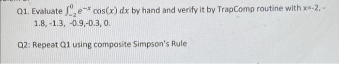 Q1 Evaluate S9 E Cos X Dx By Hand And Verify It By Trapcomp Routine With X 2 1 8 1 3 0 9 0 3 0 Q2 Repeat 1