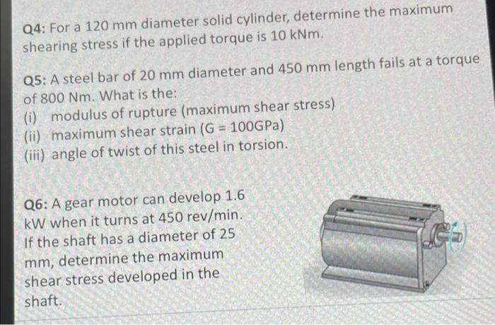 Q4 For A 120 Mm Diameter Solid Cylinder Determine The Maximum Shearing Stress If The Applied Torque Is 10 Knm Q5 A S 1