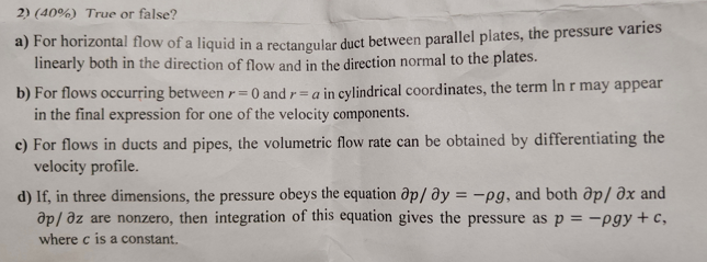 2 40 True Or False A For Horizontal Flow Of A Liquid In A Rectangular Duct Between Parallel Plates The Pressure V 1