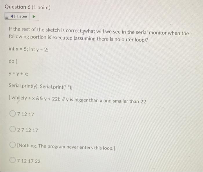 Question 6 1 Point Listen If The Rest Of The Sketch Is Correct What Will We See In The Serial Monitor When The Follow 1