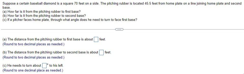 Suppose A Certain Baseball Diamond Is A Square 70 Feet On A Side The Pitching Rubber Is Located 45 5 Feet From Home Pla 1