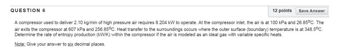 Question 6 12 Points Save Answer A Compressor Used To Deliver 2 10 Kg Min Of High Pressure Air Requires 8 204 Kw To Ope 1