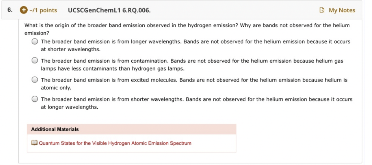 6 1 Points Ucscgencheml1 6 Rq 006 My Notes What Is The Origin Of The Broader Band Emission Observed In The Hydrogen 1