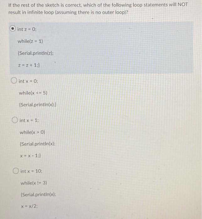 If The Rest Of The Sketch Is Correct Which Of The Following Loop Statements Will Not Result In Infinite Loop Assuming 1